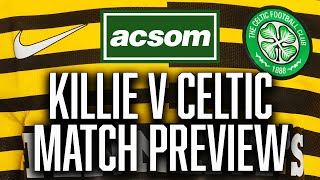 Kilmarnock v CELTIC  LIVE Match Preview  A Celtic State of Mind  ACSOM [upl. by Annat323]