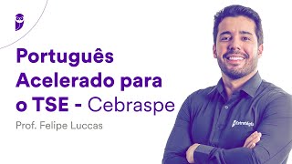 Português Acelerado para o TSE  Cebraspe  Prof Felipe Luccas [upl. by Ellerehs]