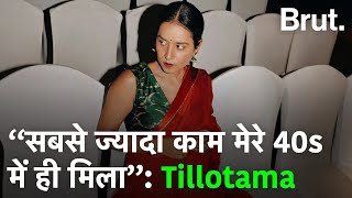 Tillotama Shome ने जब सुना कि हिरोइन बनने के लिए एज इंपोर्टेंट है फिर उन्होंने क्या कियाBrut Hindi [upl. by Lemmie]