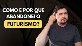 Como e por que abandonei o futurismo [upl. by Willumsen764]