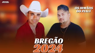 OS IRMÃOS DO PIAUÍ  SÓ BREGÃO JUNHO 2024 [upl. by Sesiom532]