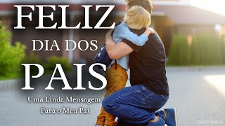 MENSAGEM PARA O DIA DOS PAIS  RECONHECENDO O VALOR E A SABEDORIA DO SEU PAI  FELIZ DIA DOS PAIS [upl. by Letrice781]