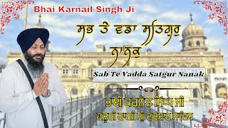 Sab Te Vadda Satgur Nanak  Bhai Karnail Singh Ji Hazuri Ragi Sri Darbar Sahib  New Video [upl. by Tuorah]