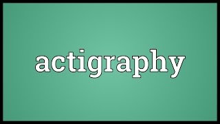 Actigraphy Meaning [upl. by Festa]