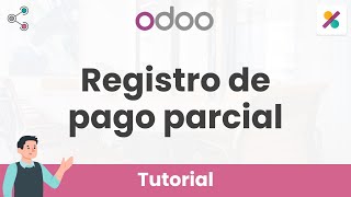 👨‍🏫 Registra un PAGO PARCIAL para una FACTURA paso a paso  Contabilidad Odoo Ep10 [upl. by Ilrebma288]