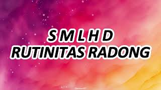 SMLHD  RUTINITAS RADONG  LIRIK [upl. by Cardwell]