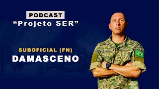 Podcast Projeto SER  Suboficial Damasceno [upl. by Haletky]