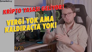 VERGİSİZ KRİPTO YASASI  KRİPTO PARA YASA TASARISI NELER GETİRİYOR  KALDIRAÇ YASAKLANIYOR [upl. by Joelle]