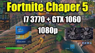 Fortnite Chapter 5  i7 3770  GTX 1060 [upl. by Mya230]