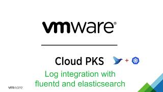 VMware Cloud PKS Log Integration with Fluentd and Elasticsearch Demo [upl. by Pollard846]