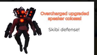 Overcharged upgraded Speaker Colossal showcase skibidefense [upl. by Wrigley38]