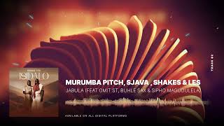 Murumba Pitch Sjava amp Shakes amp Les  Jabula feat Omit ST Buhle Sax amp Sipho Magudulela [upl. by Intisar806]