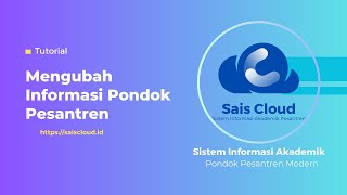 Sistem Informasi Akademik Pesantren Sais Cloud  Cara Mengubah Informasi Pondok Pesantren  Admin [upl. by Greenfield]