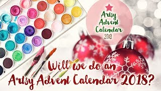 Will we do an Artsy Advent Calendar 2018 [upl. by Mercuri]