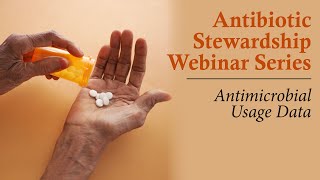 Antibiotic Stewardship Webinar Series Antimicrobial Usage Data [upl. by Schnell]