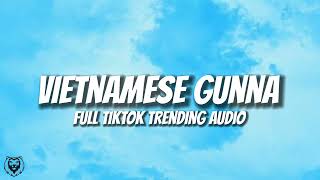 Vietnamese Gunna  Full TikTok Trending Audio The Rap [upl. by Calista]