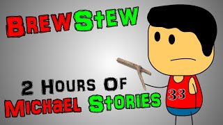 Brewstew  2 Hours Of Michael Stories [upl. by Zachery]