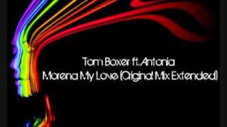 Tom Boxer ft Antonia  Morena My Love Original Mix Extended [upl. by Llednyl]