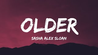 Sasha Alex Sloan  Older Lyric Video  The older I get the more that I see [upl. by Ahsayn856]