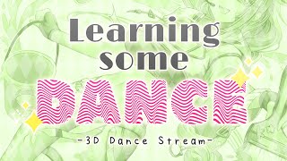 Lets learn some dances 【3D Stream】 [upl. by Amaral618]