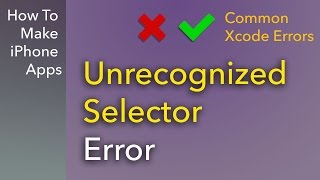 Common Xcode Errors  Unrecognized Selector Error [upl. by Eaves717]