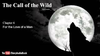 The Call of the Wild by Jack London  Chapter 6 For the Love of a Man [upl. by Yentruok]