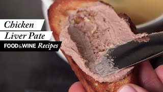 How to Make Chicken Liver Pate  Recipe  Food amp Wine [upl. by Ennayehc]