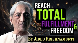 WHAT DO YOU WANT Reach Total Fulfillment and Freedom  by Jiddu Krishnamurti  LET GO OF ALL FEAR [upl. by Sinnaiy]