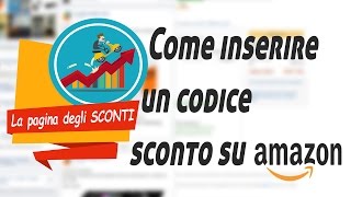 GUIDA Come inserire un codice sconto su Amazon [upl. by Noslrac]