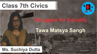 CBSE Class 7 Civics Struggles For Equality Tawa Matsya Sangh Extraminds [upl. by Wylde]