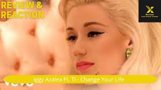 XReview Reacts to Change Your Life  By Iggy Azalea Ft Ti  Music Analysis amp Genuine Reactions [upl. by Glad]