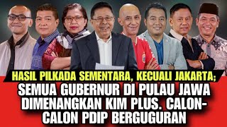 HASIL SEMENTARA KECUALI JKT SEMUA GUB DI PULAU JAWA DIMENANGKAN KIM  CALON PDIP BERGUGURAN [upl. by Aisel]