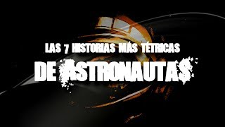 Las 7 historias más tétricas de astronautas [upl. by Jobie592]