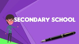 What is Secondary school Explain Secondary school Define Secondary school [upl. by Asilet]