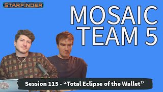 Starfinder Mosaic Team 5 Session 115  quotTotal Eclipse of the Walletquot 101024 [upl. by Trebornhoj]