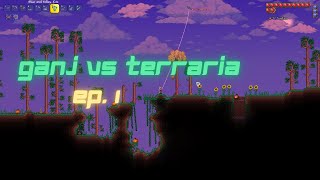 Ganj Vs Terraria Ep 1  A Dank Foundation [upl. by Middleton]