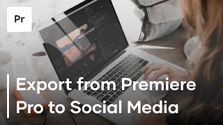 How To Export Videos Directly From Premiere Pro To Social Media [upl. by Cole]