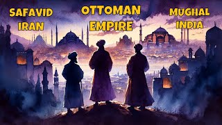 Ottoman Empire Safavid Iran and Mughal India The Gunpowder Empires  A Complete Overview [upl. by Atinaj584]