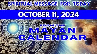 Todays Spiritual Message from the Mayan Calendar  October 11 2024 mayancalendar spirituallity [upl. by Alel]