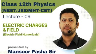 Electrostatic Class 12 PHYSICS Lecture  09 NEETJEEMHTCET Electric Field Numerical [upl. by Hendry]