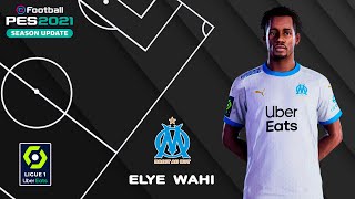 ELYE WAHI facestats Olympique Marseille How to create in PES 2021 [upl. by Aiyotal]