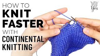 How to Knit FASTER with Continental Knitting  Yay For Yarn [upl. by Shushan]