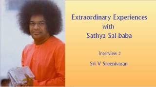 Extraordinary Experiences with Sathya Sai Baba Interview 2  Sri V Sreenivasan [upl. by Harpole169]