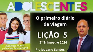 EBD Lição 5 Adolescentes  O primeiro diário de viagem  EBD 3 Trimestre 2024 [upl. by Essilec400]