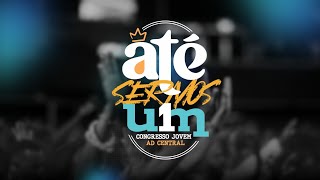 AO VIVO  Congresso Jovem AD Central  Até Sermos Um  2411 [upl. by Aiden]