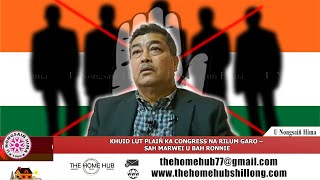 KHUID LUT PLAIÑ  YM DON MLA SHUH KA CONGRESS NA RILUM GARO – SAH MARWEI U BAH RONNIE [upl. by Edrea]