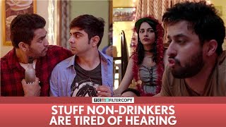 FilterCopy  Stuff NonDrinkers Are Tired Of Hearing  Ft Veer Akash Deep and Madhu [upl. by Nahc]