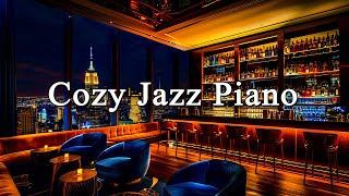 Cozy Piano Jazz Music with Romantic Bar  Relaxing Jazz Music to Enjoy a Serene Glass of Wine [upl. by Abramson]