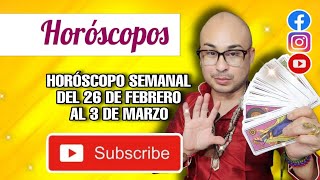 HORÓSCOPOS 26 DE FEBRERO A MARZO 3 [upl. by Dlaregztif]