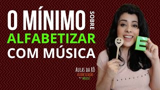 O MÍNIMO SOBRE ALFABETIZAR COM MÚSICA  Rô Andrade [upl. by Barraza]